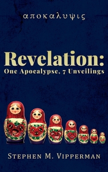 Hardcover Revelation: One Apocalypse, 7 Unveilings Book