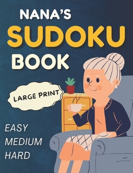 Paperback Nana's Sudoku Book - 300 Easy to Hard Puzzles: Large Print Puzzle Book for Seniors Book