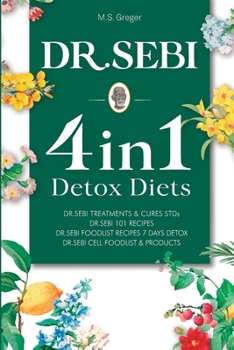 Paperback Dr. Sebi 4 in 1: Detox Diets, 101 Recipes, Cures, Treatments and Products Book