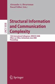Paperback Structural Information and Communication Complexity: 15th International Colloquium, Sirocco 2008, Villars-Sur-Ollon, Switzerland, June 17-20, 2008, Pr Book