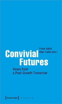 Paperback Convivial Futures: Views from a Post-Growth Tomorrow Book