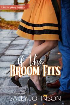 Paperback If the Broom Fits: A Wit and Whimsy Romance Book