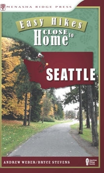 Paperback Easy Hikes Close to Home: Seattle Book