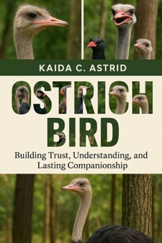 Paperback Ostrich Bird: Building Trust, Understanding, and Lasting Companionship Book