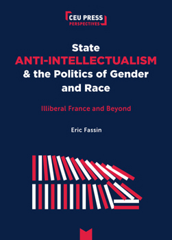 Paperback State Anti-Intellectualism and the Politics of Gender and Race: Illiberal France and Beyond Book