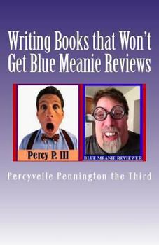 Paperback Writing Books that Won't Get Blue Meanie Reviews: How To Avoid People Who Aren't Nice with Reviewing Your Books Book