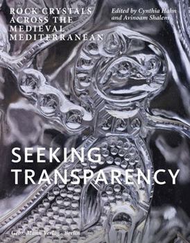 Hardcover Seeking Transparency: Rock Crystals Across the Medieval Mediterranean Book