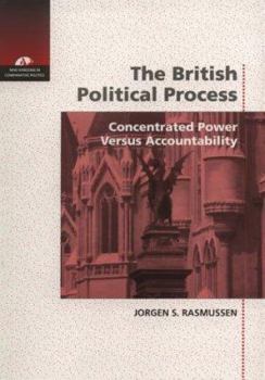 Paperback The British Political Process: Concentrated Power Versus Accountability Book