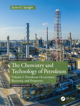 Hardcover The Chemistry and Technology of Petroleum: Volume 1: Petroleum Occurrence, Recovery, and Properties Book
