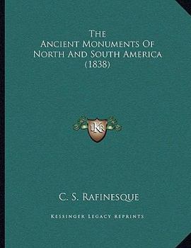 Paperback The Ancient Monuments Of North And South America (1838) Book