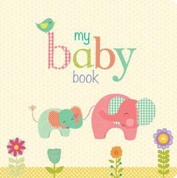 Hardcover My Baby Book: Record Special Moments in Baby's First Year Book