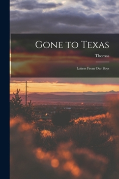 Paperback Gone to Texas: Letters From Our Boys Book