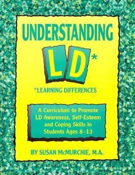 Paperback Understanding Ld* Learning Differences: A Curriculum to Promote Ld Awareness, Self-Esteem and Coping Skills in Students Ages 8-13 Book