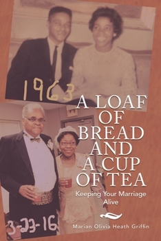 Paperback A Loaf of Bread and a Cup of Tea: Keeping Your Marriage Alive Book
