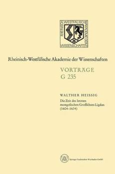 Paperback Die Zeit Des Letzten Mongolischen Großkhans Ligdan (1604-1634) [German] Book