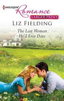 Mass Market Paperback The Last Woman He'd Ever Date [Large Print] Book