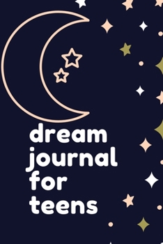 Paperback Dream Journal for Teens: Dream Journal Diary for Teen Girls - Lined Notebook with Prompts Dream Definitions and Interpretation Book