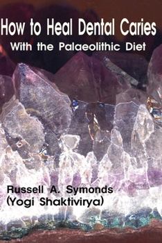 Paperback How to Heal Dental Caries With the Palaeolithic Diet Book