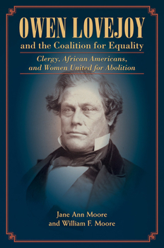 Paperback Owen Lovejoy and the Coalition for Equality: Clergy, African Americans, and Women United for Abolition Book