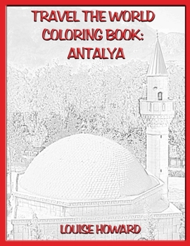 Travel the World Coloring Book: Antalya (Travelling the World)