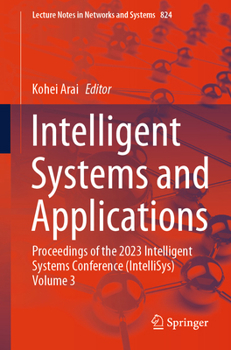 Paperback Intelligent Systems and Applications: Proceedings of the 2023 Intelligent Systems Conference (Intellisys) Volume 3 Book