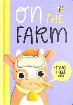 Hardcover On the Farm (Touch and Feel Story Book) Book