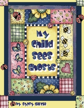 Paperback My Child Sees Ghosts Book