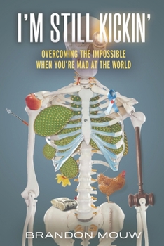 Paperback I'm Still Kickin': Overcoming the Impossible When You're Mad at the World Book