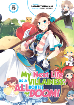 My Next Life as a Villainess: All Routes Lead to Doom! Volume 5 (My Next Life as a Villainess: All Routes Lead to Doom! - Book #5 of the My Next Life as a Villainess: All Routes Lead to Doom! Light Novel