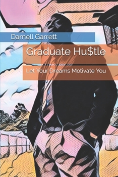 Paperback Graduate Hu$tle: Let Your Dreams Motivate You Book