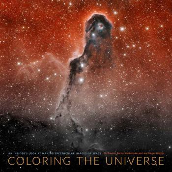 Hardcover Coloring the Universe: An Insider's Look at Making Spectacular Images of Space Book