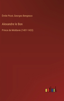 Hardcover Alexandre le Bon: Prince de Moldavie (1401-1433) [French] Book