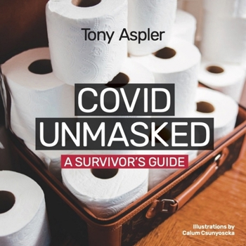 Paperback Covid Unmasked: A Survivors Guide Book