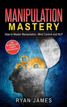 Paperback Manipulation: How to Master Manipulation, Mind Control and NLP Book