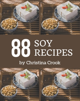 Paperback 88 Soy Recipes: A Soy Cookbook You Won't be Able to Put Down Book