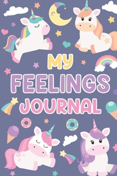 Paperback My Feelings Journal: Feelings Journal for Kids - Help Your Child Express Their Emotions Through Writing, Drawing, and Sharing - Reduce Anxi Book