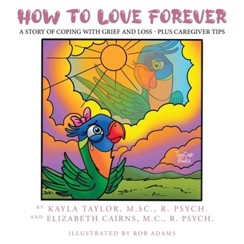 Paperback How to Love Forever: A Story of Coping with Grief and Loss - Plus Caregiver Tips Book