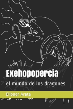 Paperback Exehopopercia: el mundo de los dragones [Spanish] Book
