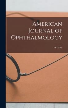 Hardcover American Journal of Ophthalmology; 10, (1893) Book
