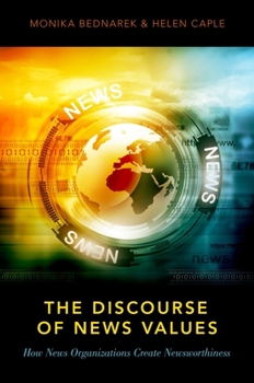 Paperback The Discourse of News Values: How News Organizations Create Newsworthiness Book