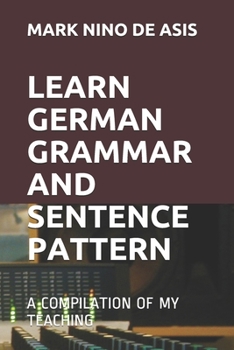 Paperback Learn German Grammar and Sentence Pattern: A Compilation of My Teaching Book