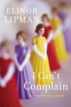 Hardcover I Can't Complain: (All Too) Personal Essays Book