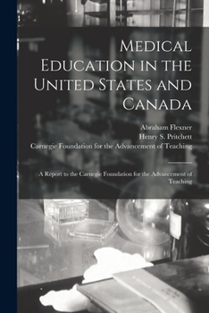 Paperback Medical Education in the United States and Canada: a Report to the Carnegie Foundation for the Advancement of Teaching Book