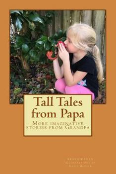 Paperback Tall Tales from Papa: More imaginative stories from Grandpa Book