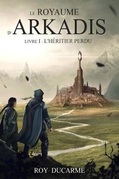 Paperback Le Royaume d'Arkadis: Tome I, L'héritier perdu [French] Book