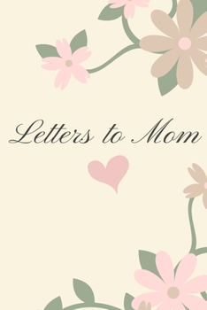 Paperback Letters to Mom: Journal keepsake for a new mom, tired mom, empty nest mom, appreciation gift Book