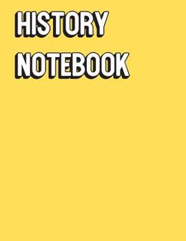 Paperback History Notebook: Solid Yellow Color Wide Ruled Line Paper, Perfect for College Elementary Grade School for Note Taking or Homework Book