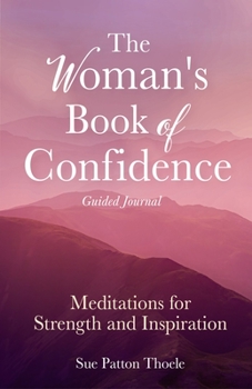 Paperback The Woman's Book of Confidence Guided Journal: Meditations for Strength and Inspiration (Positive Affirmations for Women; Mindfulness; New Age Self-He Book