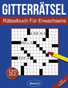 Paperback Gitterrätsel - Rätselbuch für Erwachsene: Kreuzgitter Rätselheft für Erwachsene mit 120 Gitterrätseln - Band 2 [German] Book