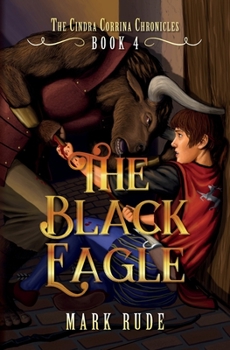 Paperback The Black Eagle: The Cindra Corrina Chronicles Book Four Book